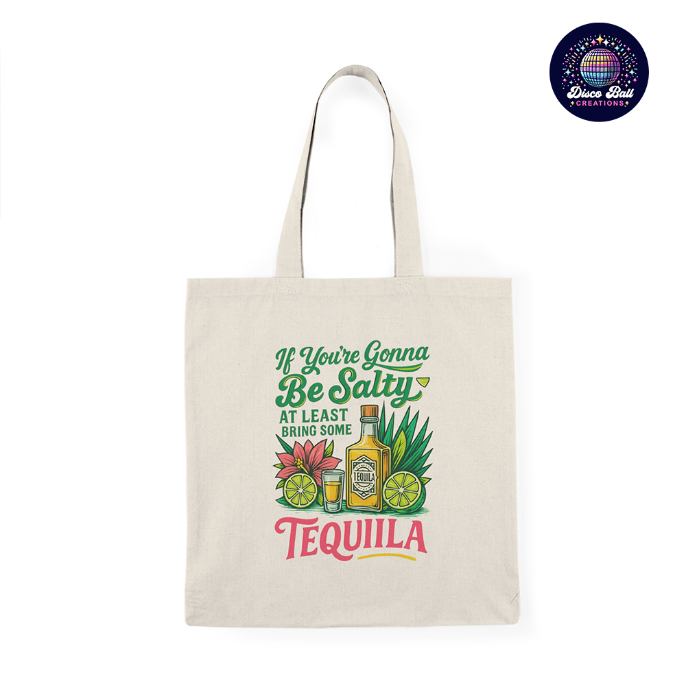 Funny Tequila Tote Bag – “If You’re Gonna Be Salty, Bring Tequila” Cotton Shopper for Parties, Gifts & Daily Use