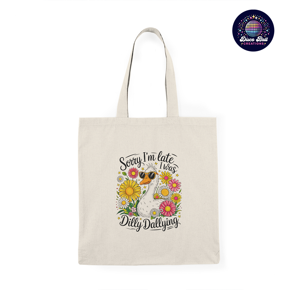 Funny Duck Tote Bag | "Sorry I'm Late I Was Dilly Dallying" Canvas Shopper | Humorous Gift