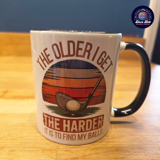 Funny Golf Dad Mug – “The Older I Get, The Harder It Is to Find My Balls”