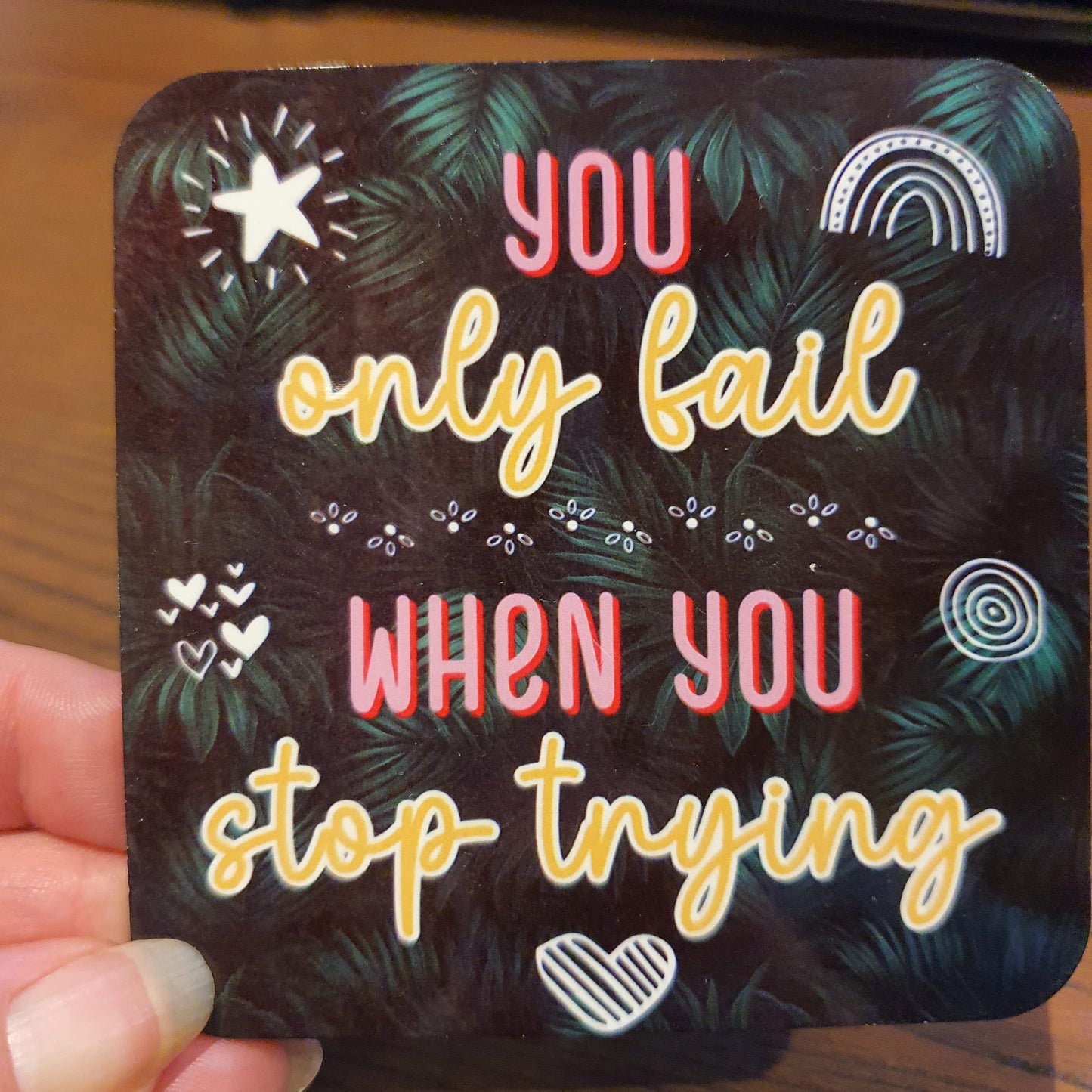 You Only Fail When You Stop Trying – Motivational Coaster